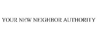 YOUR NEW NEIGHBOR AUTHORITY