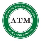 EXPRESS TELLER SERVICES ATM SALES AND SERVICE