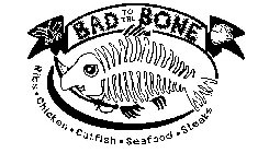 BAD TO THE BONE RIBS · CHICKEN · CATFISH · SEAFOOD · STEAKS