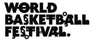 WORLD BASKETBALL FESTIVAL.