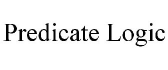 PREDICATE LOGIC