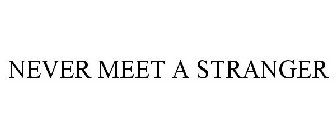 NEVER MEET A STRANGER