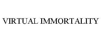 VIRTUAL IMMORTALITY