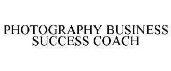 PHOTOGRAPHY BUSINESS SUCCESS COACH