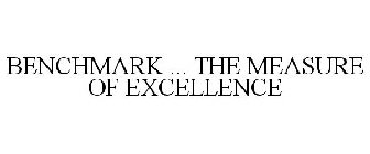 BENCHMARK ... THE MEASURE OF EXCELLENCE