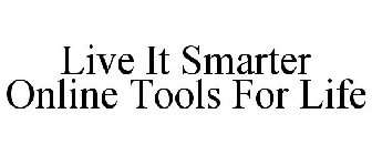 LIVE IT SMARTER ONLINE TOOLS FOR LIFE