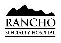 RANCHO SPECIALTY HOSPITAL