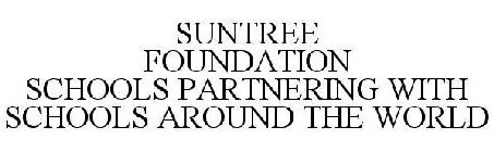 SUNTREE FOUNDATION SCHOOLS PARTNERING WITH SCHOOLS AROUND THE WORLD