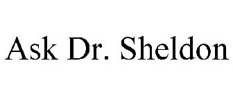 ASK DR. SHELDON