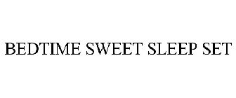 BEDTIME SWEET SLEEP SET