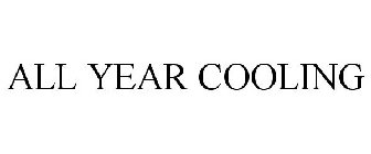 ALL YEAR COOLING