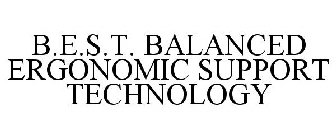 B.E.S.T. BALANCED ERGONOMIC SUPPORT TECHNOLOGY