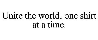 UNITE THE WORLD, ONE SHIRT AT A TIME.