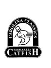 CAROLINA CLASSICS FARM FRESH CATFISH