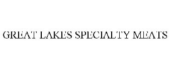 GREAT LAKES SPECIALTY MEATS