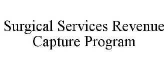 SURGICAL SERVICES REVENUE CAPTURE PROGRAM