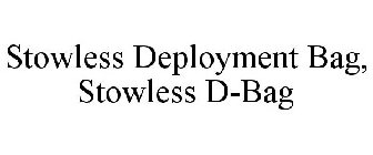 STOWLESS DEPLOYMENT BAG, STOWLESS D-BAG