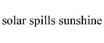 SOLAR SPILLS SUNSHINE