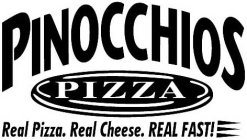 PINOCCHIOS PIZZA REAL PIZZA. REAL CHEESE. REAL FAST!