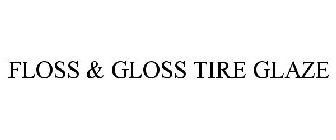 FLOSS & GLOSS TIRE GLAZE