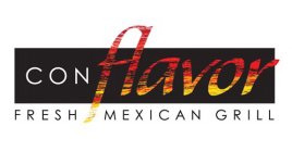 CON FLAVOR FRESH MEXICAN GRILL