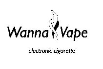 WANNA VAPE ELECTRONIC CIGARETTE