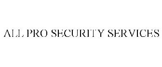 ALL PRO SECURITY SERVICES