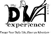 THE DIVA EXPERIENCE.COM ESCAPE YOUR DAILY LIFE...HAVE AN ADVENTURE