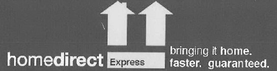 HOMEDIRECT EXPRESS BRINGING IT HOME. FASTER. GUARANTEED.