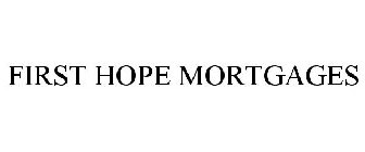 FIRST HOPE MORTGAGES