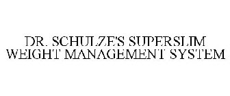 DR. SCHULZE'S SUPERSLIM WEIGHT MANAGEMENT SYSTEM