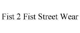 FIST 2 FIST STREET WEAR