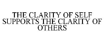 THE CLARITY OF SELF SUPPORTS THE CLARITY OF OTHERS