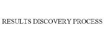 RESULTS DISCOVERY PROCESS