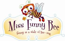 MISS FUNNY BEE FUNNY IS A STATE OF BEE-ING