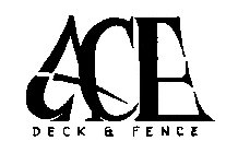 ACE DECK & FENCE