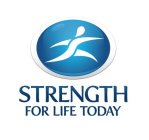 STRENGTH FOR LIFE TODAY