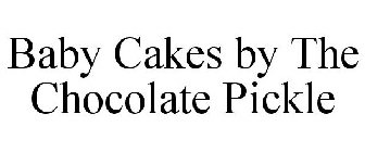 BABY CAKES BY THE CHOCOLATE PICKLE