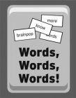 WORDS, WORDS, WORDS! KNOW MORE BRAINPOP WORDS