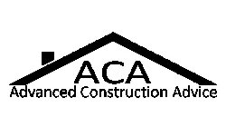 ACA ADVANCED CONSTRUCTION ADVICE