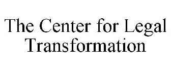 THE CENTER FOR LEGAL TRANSFORMATION