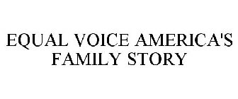 EQUAL VOICE AMERICA'S FAMILY STORY