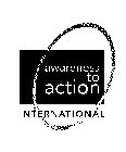 AWARENESS TO ACTION INTERNATIONAL