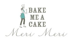 BAKE ME A CAKE MERI MERI