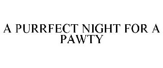 A PURRFECT NIGHT FOR A PAWTY