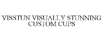 VISSTUN VISUALLY STUNNING CUSTOM CUPS