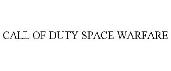 CALL OF DUTY SPACE WARFARE