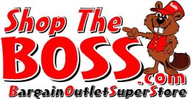 SHOP THE BOSS.COM BARGAIN OUTLET SUPER STORE BUDDY