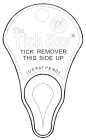 THE TICK KEY TICK REMOVER THIS SIDE UP (US PAT PEN)