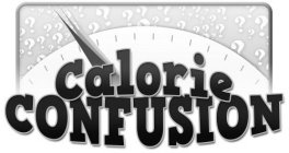 CALORIE CONFUSION